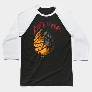 death is near Baseball T-Shirt